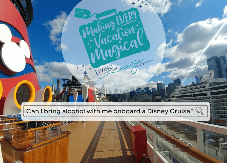Can I bring alcohol with me onboard a Disney Cruise?