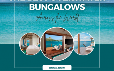 The Best Overwater Bungalows Across the World
