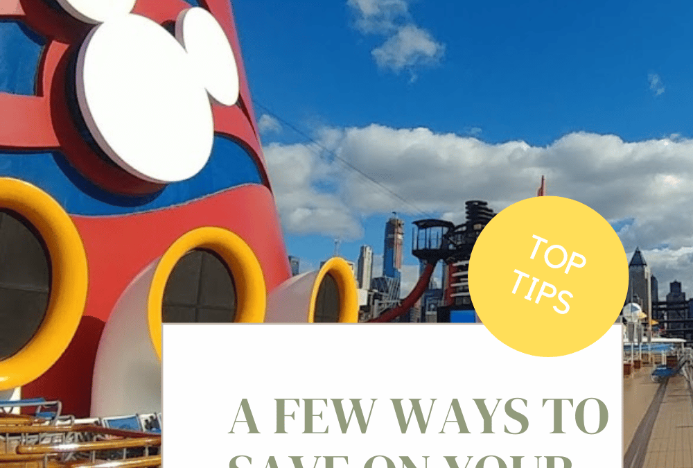 A FEW WAYS TO SAVE ON YOUR DISNEY CRUISE VACATION!