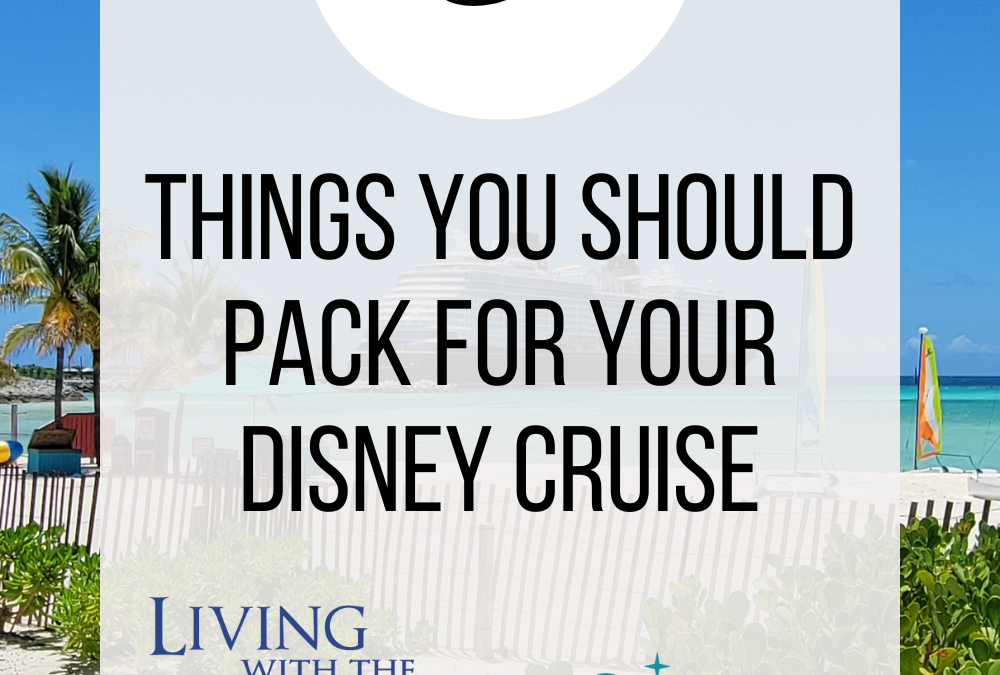 5 things you should pack for your Disney Cruise