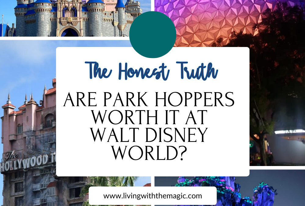 The honest truth…are park hoppers worth it at Walt Disney World?
