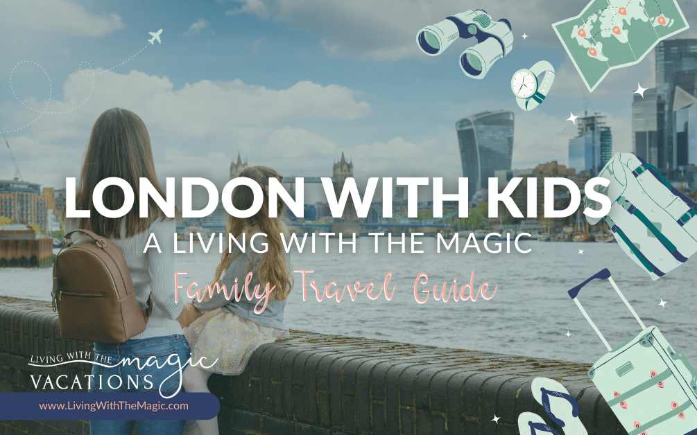 Let’s Go To London – With Kids!