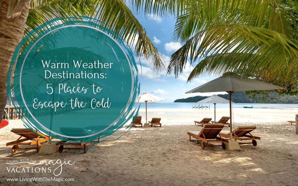Warm Weather Destinations: 5 Places to Escape the Cold