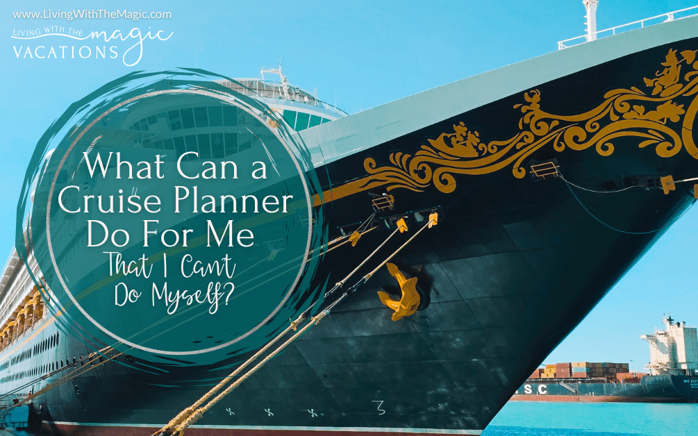 What Can a Cruise Planner Do For Me That I Can’t Do Myself?