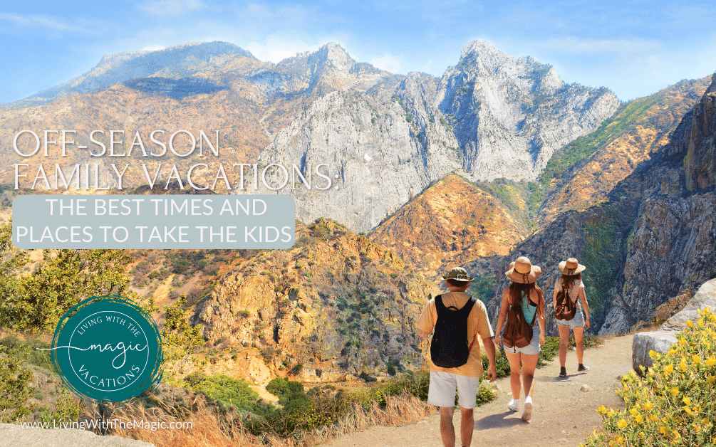 Off-Season Family Vacations: Best Times and Places to Go