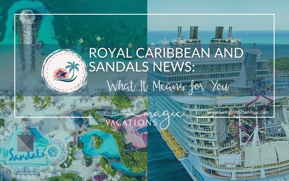 Royal Caribbean and Sandals News: What It Means for You